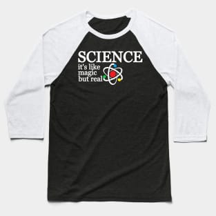 Science its like magic but real Baseball T-Shirt